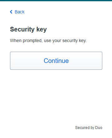 Security Key. When prompted, use your security key. Button to Continue